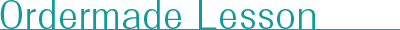 Ordermade Lesson